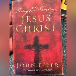 Seeking and Savoring Jesus Christ: John Piper